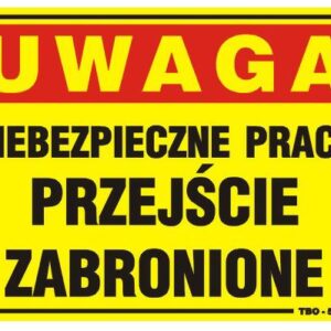 TABLICA 35*25CM UWAGA! NIEBEZPIECZNE PRACE PRZEJŚCIE ZABR. - TAB T018