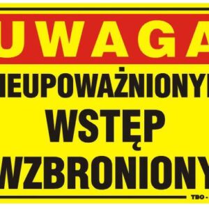 TABLICA 35*25CM UWAGA! NIEUPOWAŻNIONYM WSTĘP WZBRONIONY - TAB T04